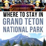 Where to Stay When Visiting Grand Teton National Park Pinterest Pin